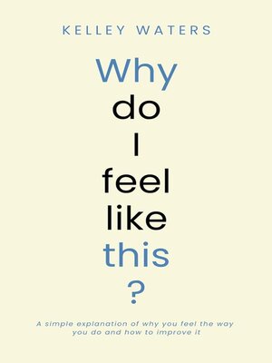 cover image of Why Do I Feel Like This?